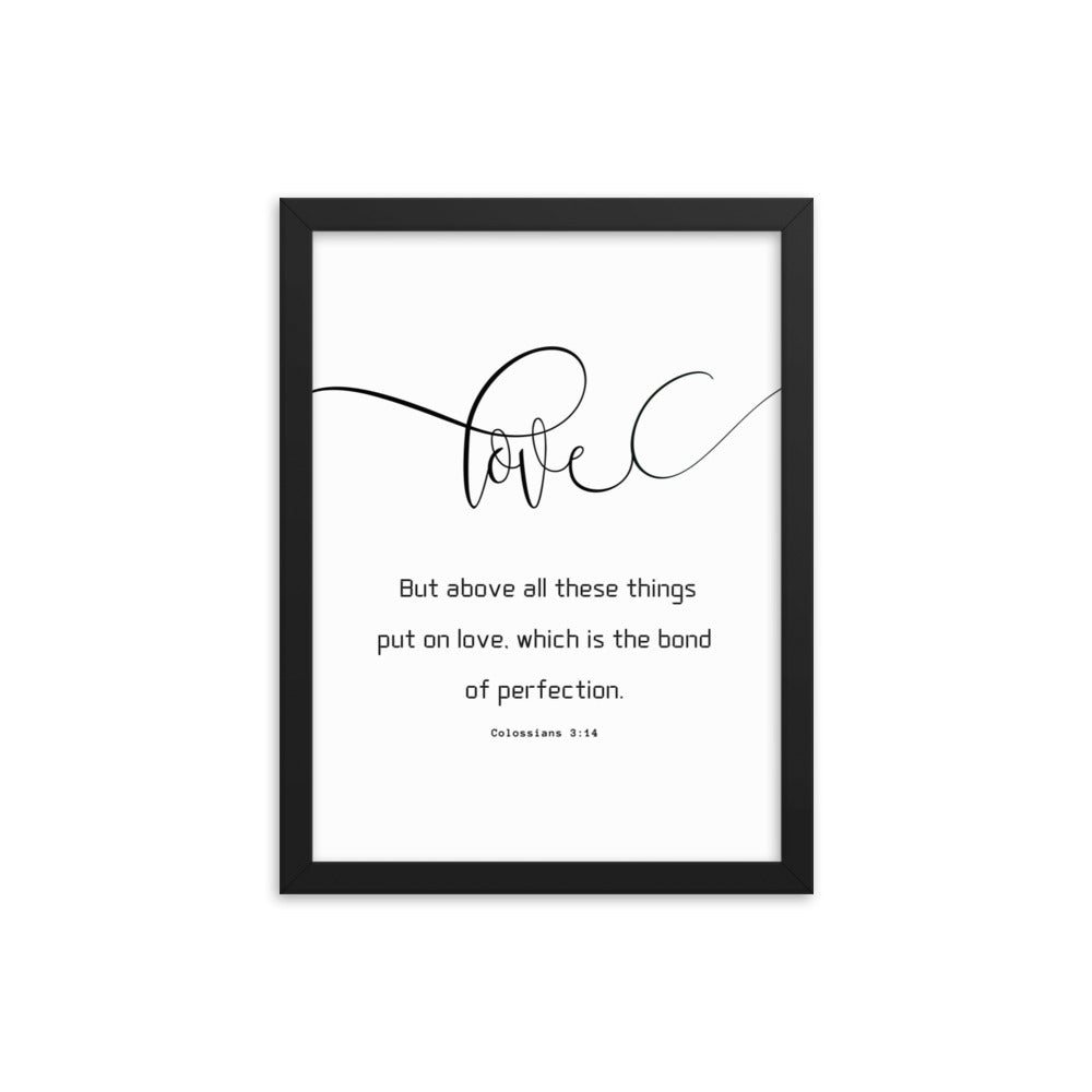 Love Scripture Framed photo paper poster, Love is the Perfection, Colossians 3:14,