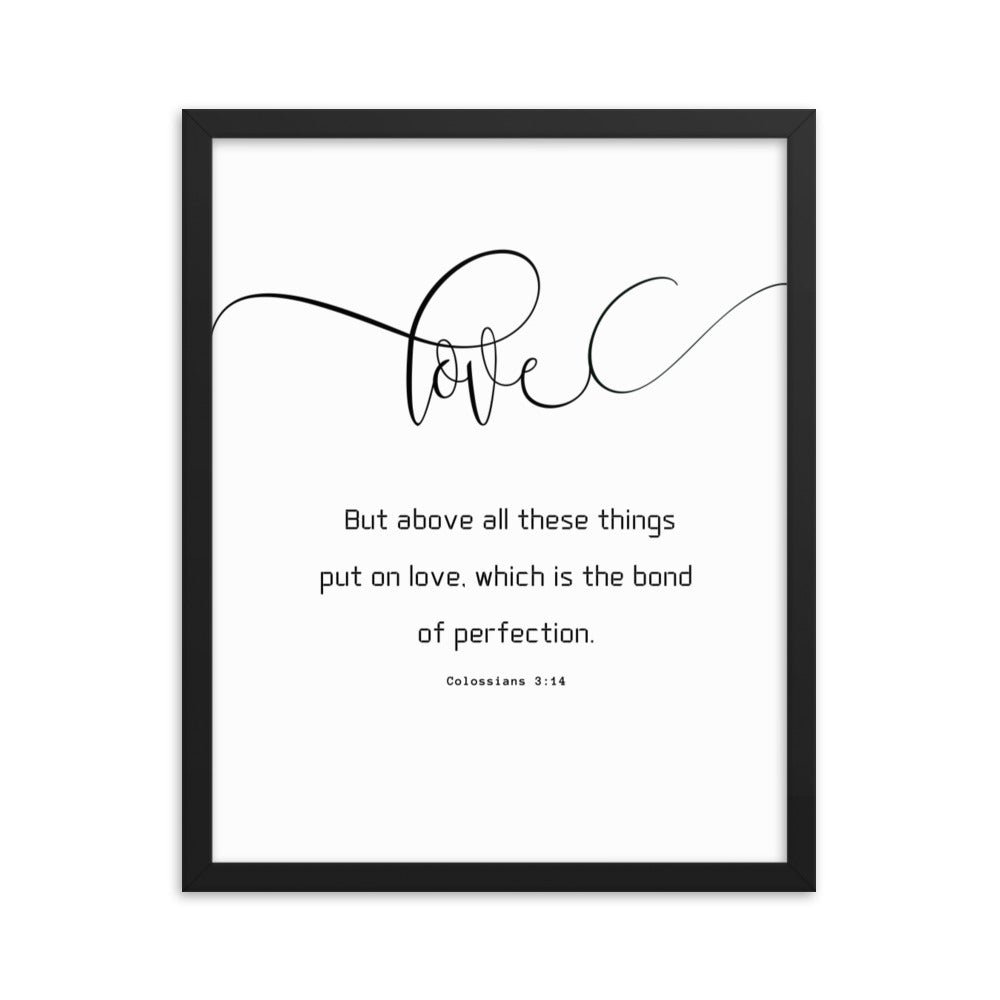 Love Scripture Framed photo paper poster, Love is the Perfection, Colossians 3:14,